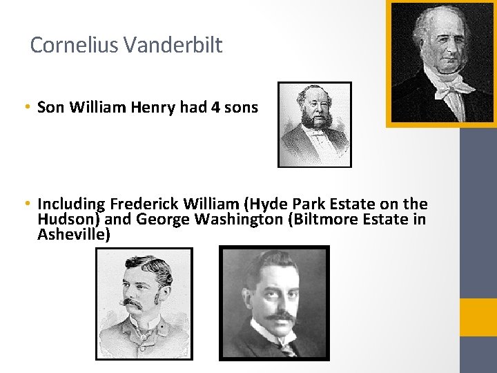 Cornelius Vanderbilt • Son William Henry had 4 sons • Including Frederick William (Hyde