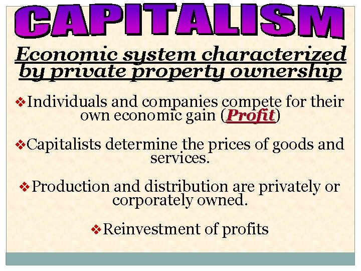 Economic system characterized by private property ownership v. Individuals and companies compete for their