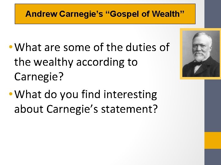 Andrew Carnegie’s “Gospel of Wealth” • What are some of the duties of the