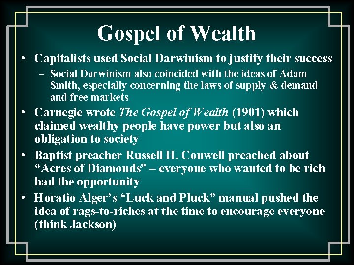 Gospel of Wealth • Capitalists used Social Darwinism to justify their success – Social