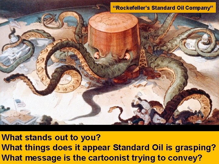 “Rockefeller’s Standard Oil Company” What stands out to you? What things does it appear