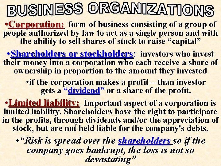 • Corporation: form of business consisting of a group of people authorized by