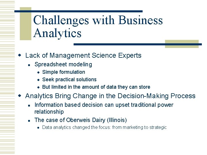 Challenges with Business Analytics w Lack of Management Science Experts n Spreadsheet modeling l