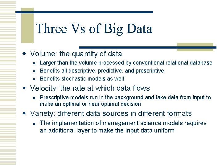 Three Vs of Big Data w Volume: the quantity of data n n n