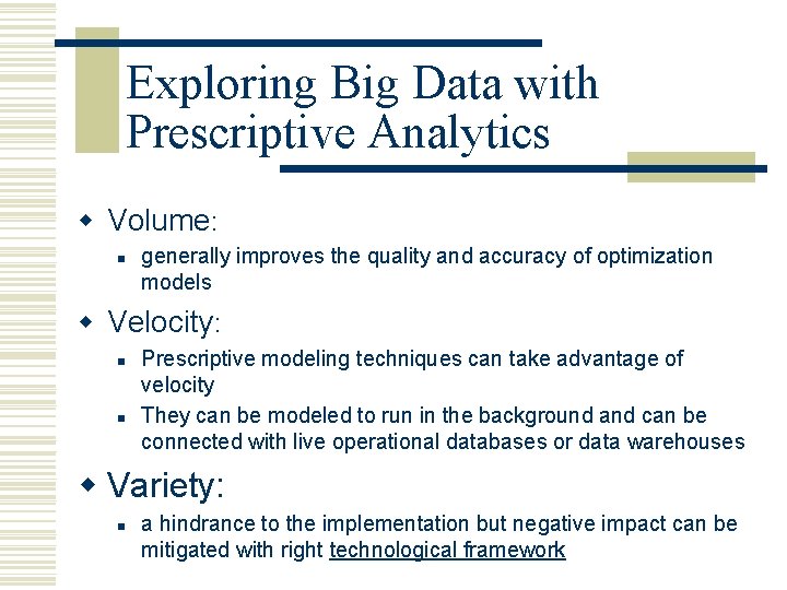 Exploring Big Data with Prescriptive Analytics w Volume: n generally improves the quality and