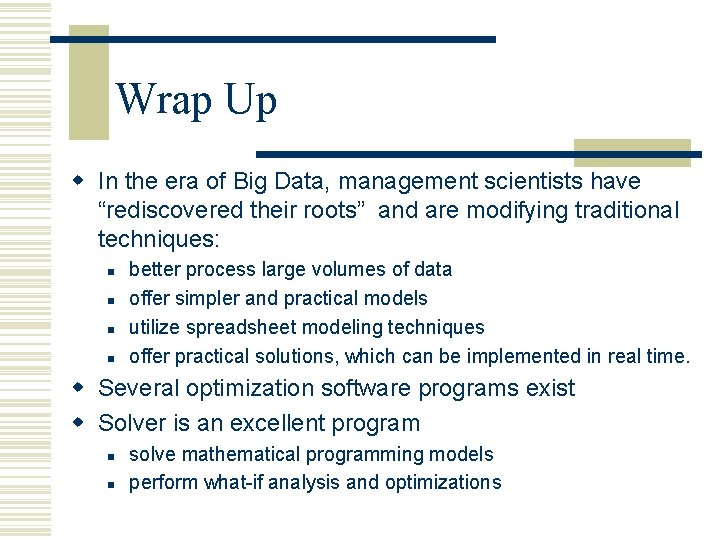 Wrap Up w In the era of Big Data, management scientists have “rediscovered their