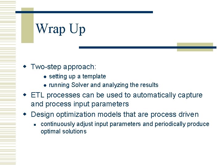 Wrap Up w Two-step approach: l l setting up a template running Solver and