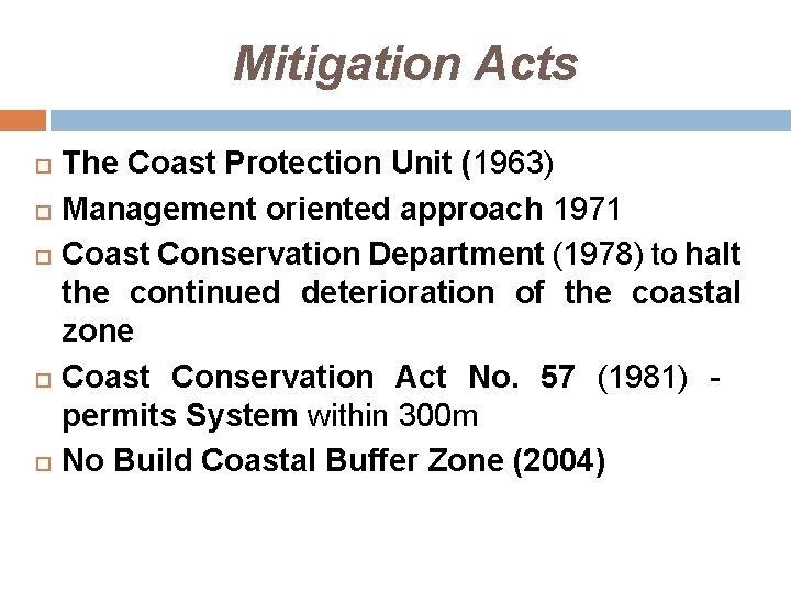 Mitigation Acts The Coast Protection Unit (1963) Management oriented approach 1971 Coast Conservation Department