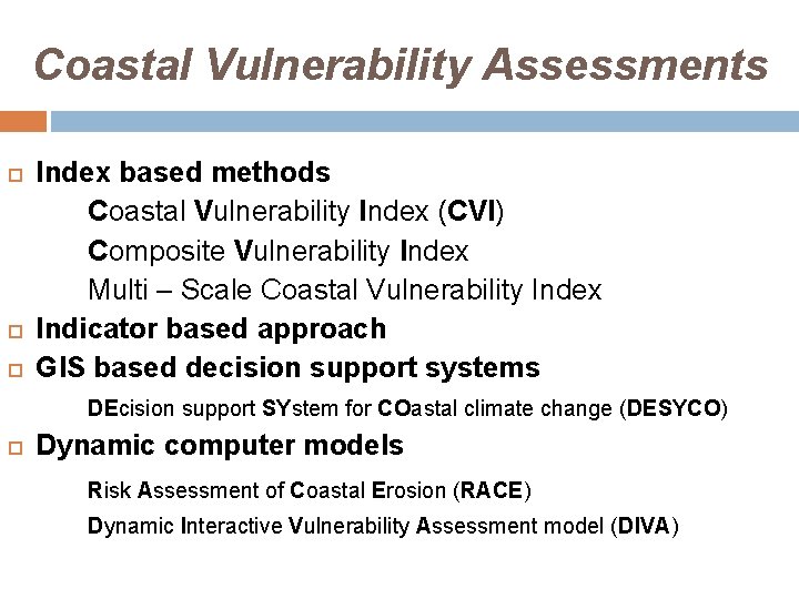 Coastal Vulnerability Assessments Index based methods Coastal Vulnerability Index (CVI) Composite Vulnerability Index Multi