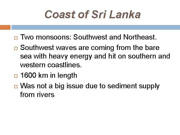Coast of Sri Lanka Two monsoons: Southwest and Northeast. Southwest waves are coming from