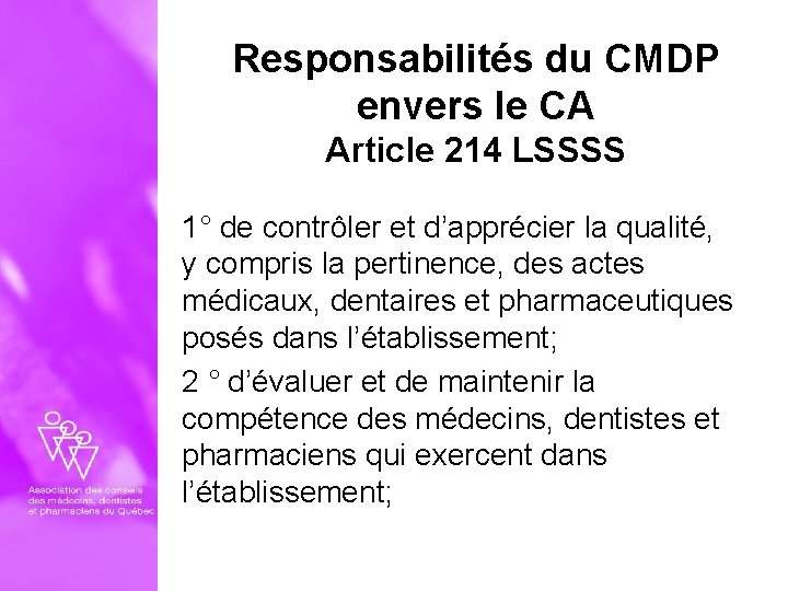Responsabilités du CMDP envers le CA Article 214 LSSSS 1° de contrôler et d’apprécier