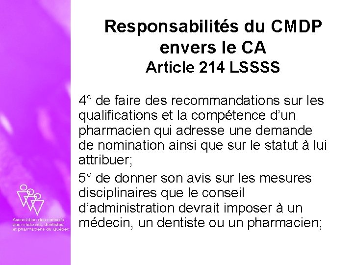 Responsabilités du CMDP envers le CA Article 214 LSSSS 4° de faire des recommandations