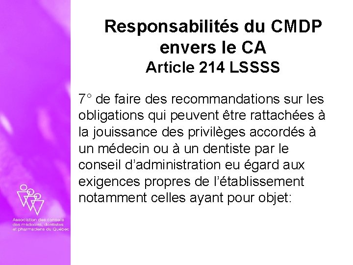 Responsabilités du CMDP envers le CA Article 214 LSSSS 7° de faire des recommandations
