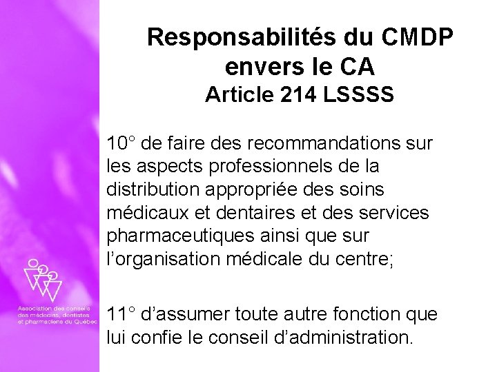 Responsabilités du CMDP envers le CA Article 214 LSSSS 10° de faire des recommandations