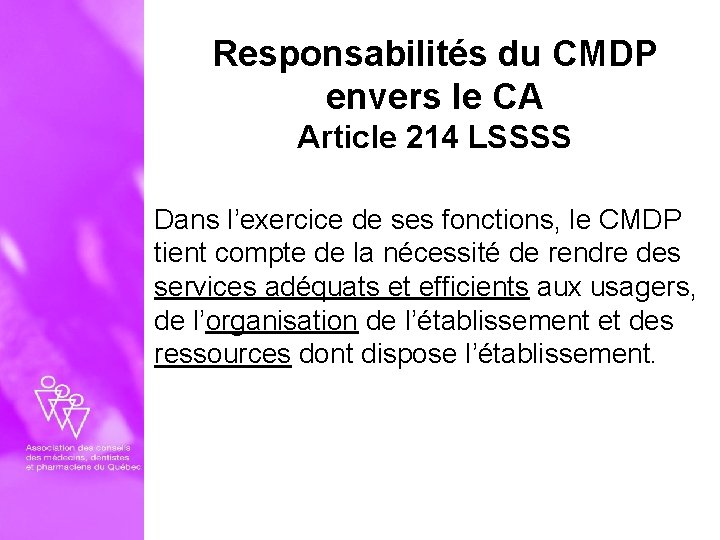 Responsabilités du CMDP envers le CA Article 214 LSSSS Dans l’exercice de ses fonctions,