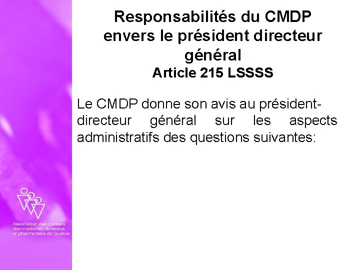 Responsabilités du CMDP envers le président directeur général Article 215 LSSSS Le CMDP donne