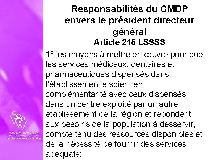 Responsabilités du CMDP envers le président directeur général Article 215 LSSSS 1° les moyens