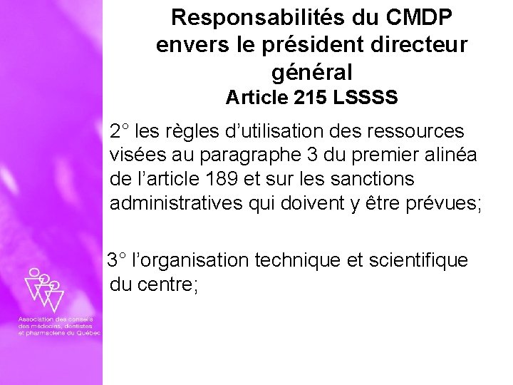 Responsabilités du CMDP envers le président directeur général Article 215 LSSSS 2° les règles