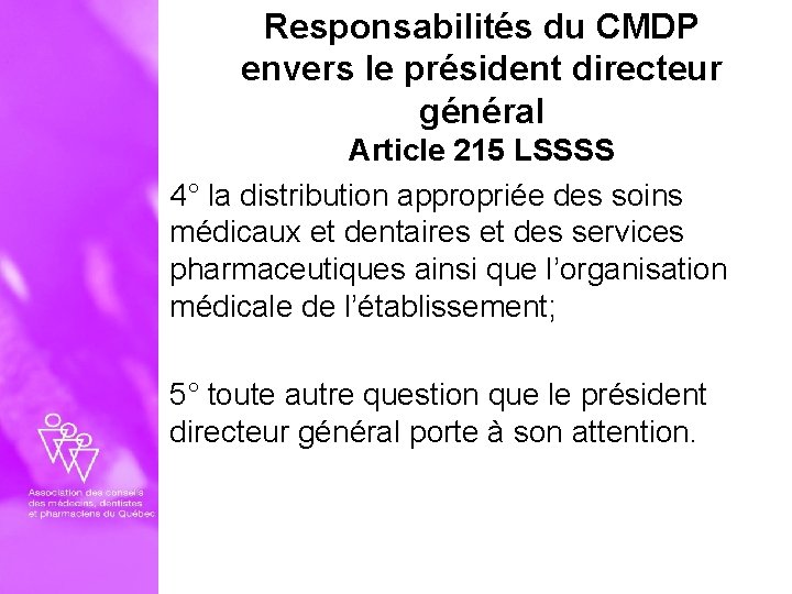 Responsabilités du CMDP envers le président directeur général Article 215 LSSSS 4° la distribution