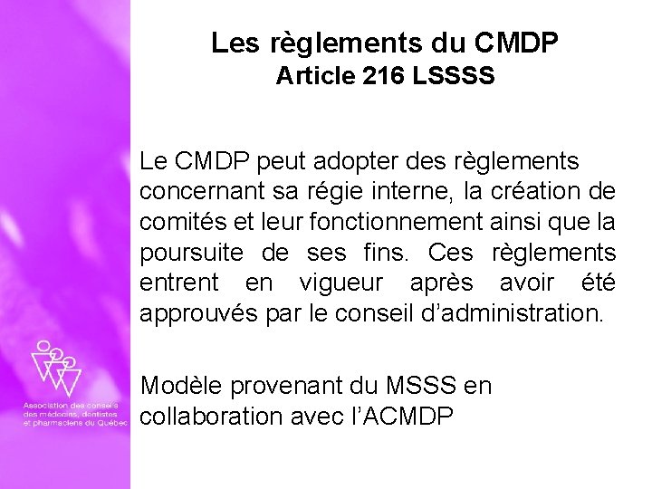 Les règlements du CMDP Article 216 LSSSS Le CMDP peut adopter des règlements concernant
