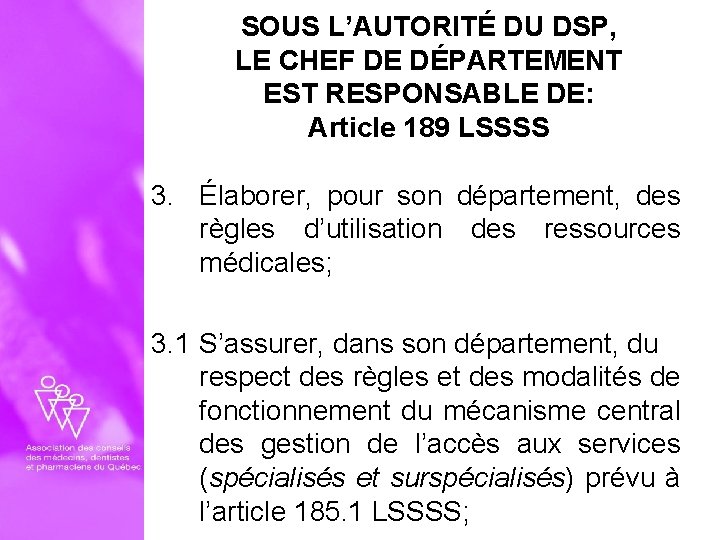 SOUS L’AUTORITÉ DU DSP, LE CHEF DE DÉPARTEMENT EST RESPONSABLE DE: Article 189 LSSSS