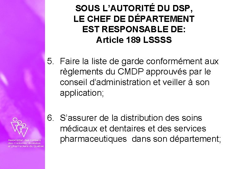 SOUS L’AUTORITÉ DU DSP, LE CHEF DE DÉPARTEMENT EST RESPONSABLE DE: Article 189 LSSSS