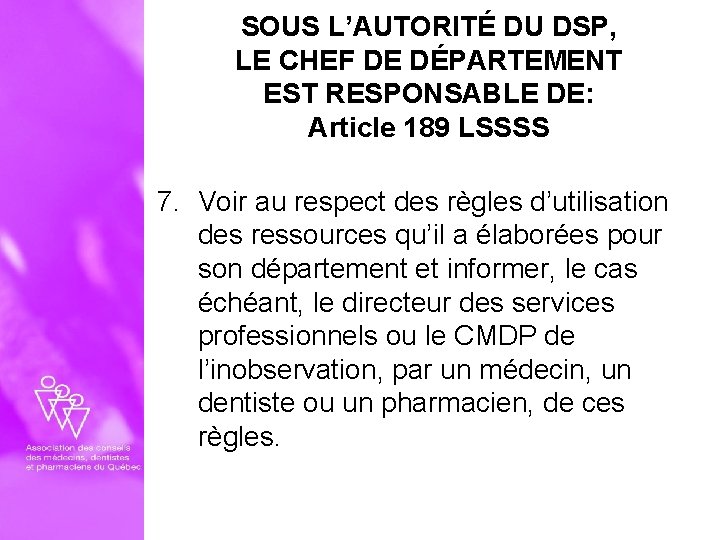 SOUS L’AUTORITÉ DU DSP, LE CHEF DE DÉPARTEMENT EST RESPONSABLE DE: Article 189 LSSSS