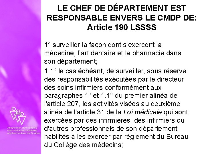 LE CHEF DE DÉPARTEMENT EST RESPONSABLE ENVERS LE CMDP DE: Article 190 LSSSS 1°