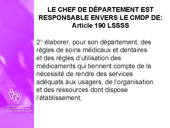 LE CHEF DE DÉPARTEMENT EST RESPONSABLE ENVERS LE CMDP DE: Article 190 LSSSS 2°