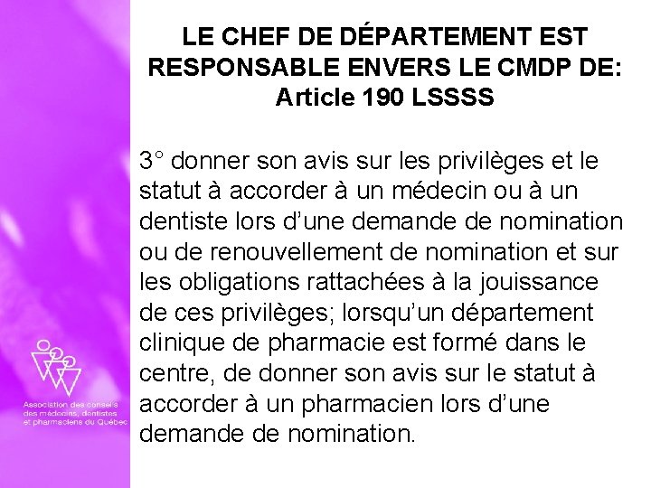 LE CHEF DE DÉPARTEMENT EST RESPONSABLE ENVERS LE CMDP DE: Article 190 LSSSS 3°