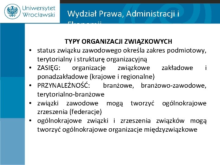 Wydział Prawa, Administracji i Ekonomii • • • TYPY ORGANIZACJI ZWIĄZKOWYCH status związku zawodowego