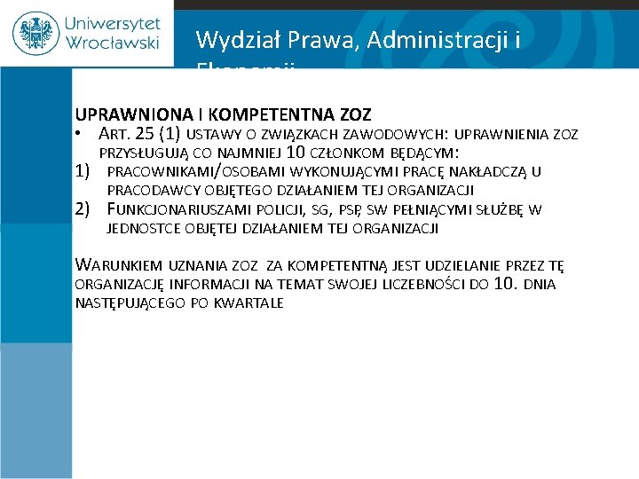 Wydział Prawa, Administracji i Ekonomii UPRAWNIONA I KOMPETENTNA ZOZ • ART. 25 (1) USTAWY