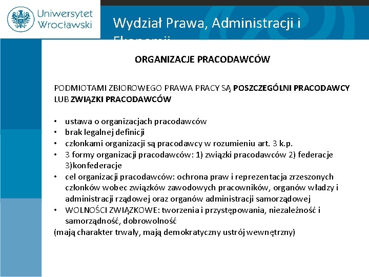 Wydział Prawa, Administracji i Ekonomii ORGANIZACJE PRACODAWCÓW PODMIOTAMI ZBIOROWEGO PRAWA PRACY SĄ POSZCZEGÓLNI PRACODAWCY