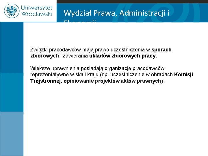Wydział Prawa, Administracji i Ekonomii Związki pracodawców mają prawo uczestniczenia w sporach zbiorowych i
