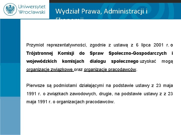 Wydział Prawa, Administracji i Ekonomii Przymiot reprezentatywności, zgodnie z ustawą z 6 lipca 2001