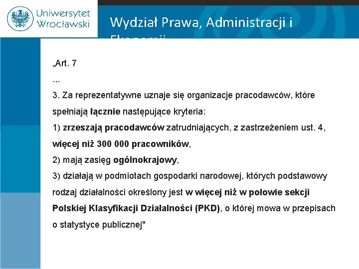 Wydział Prawa, Administracji i Ekonomii „Art. 7. . . 3. Za reprezentatywne uznaje się