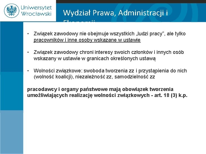 Wydział Prawa, Administracji i Ekonomii • Związek zawodowy nie obejmuje wszystkich „ludzi pracy”, ale