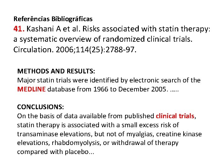 Referências Bibliográficas 41. Kashani A et al. Risks associated with statin therapy: a systematic