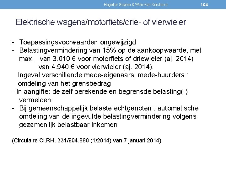 Hugelier Sophie & Wim Van Kerchove 104 Elektrische wagens/motorfiets/drie- of vierwieler - Toepassingsvoorwaarden ongewijzigd