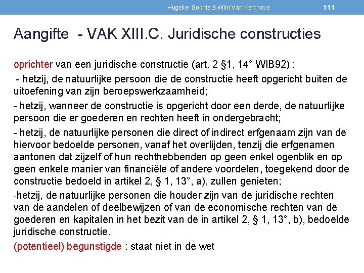 Hugelier Sophie & Wim Van Kerchove 111 Aangifte - VAK XIII. C. Juridische constructies