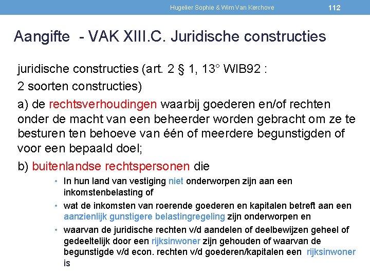 Hugelier Sophie & Wim Van Kerchove 112 Aangifte - VAK XIII. C. Juridische constructies