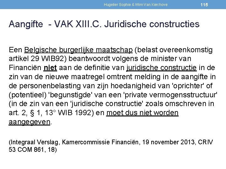 Hugelier Sophie & Wim Van Kerchove 115 Aangifte - VAK XIII. C. Juridische constructies