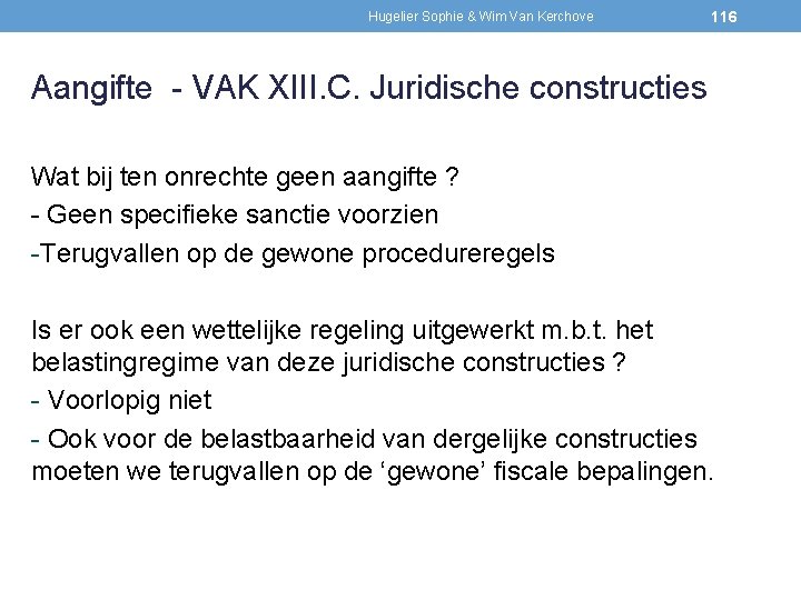 Hugelier Sophie & Wim Van Kerchove 116 Aangifte - VAK XIII. C. Juridische constructies