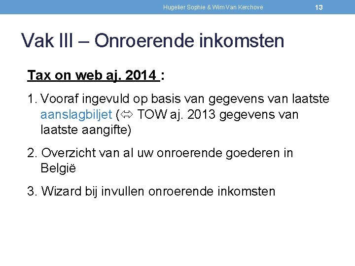 Hugelier Sophie & Wim Van Kerchove 13 Vak III – Onroerende inkomsten Tax on