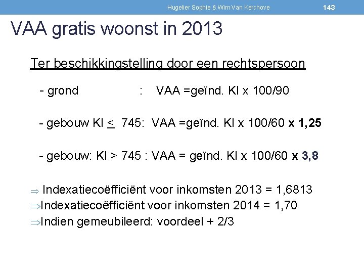 Hugelier Sophie & Wim Van Kerchove VAA gratis woonst in 2013 Ter beschikkingstelling door