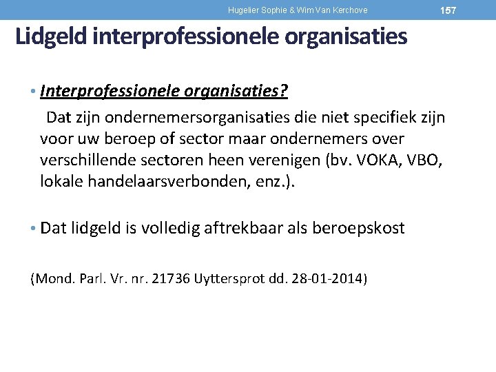 Hugelier Sophie & Wim Van Kerchove 157 Lidgeld interprofessionele organisaties • Interprofessionele organisaties? Dat