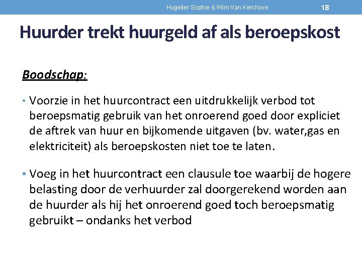 Hugelier Sophie & Wim Van Kerchove 18 Huurder trekt huurgeld af als beroepskost Boodschap: