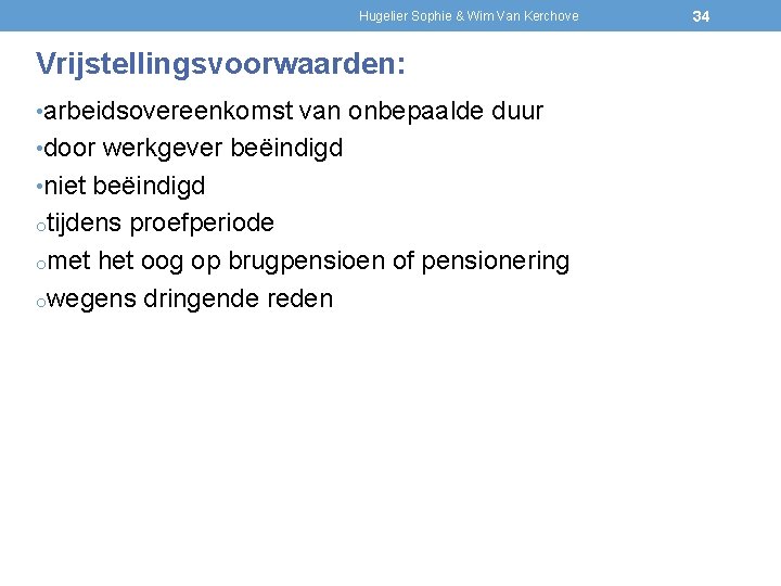 Hugelier Sophie & Wim Van Kerchove Vrijstellingsvoorwaarden: • arbeidsovereenkomst van onbepaalde duur • door
