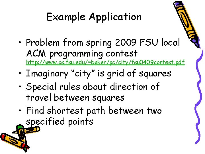 Example Application • Problem from spring 2009 FSU local ACM programming contest http: //www.