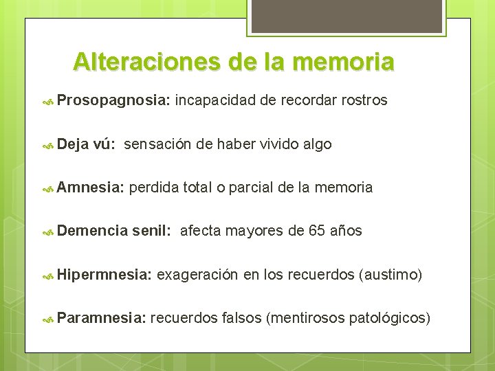 Alteraciones de la memoria Prosopagnosia: Deja incapacidad de recordar rostros vú: sensación de haber